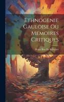Ethnogenie Gauloise Ou Memoires Critiques