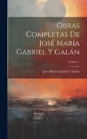 Obras Completas De José María Gabriel Y Galán; Volume 1