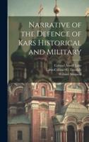 Narrative of the Defence of Kars Historical and Military