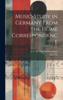 Music-Study in Germany From the Home Correspondence