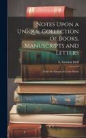 Notes Upon a Unique Collection of Books, Manuscripts and Letters