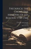 Frederick the Great, The Memoirs of His Reader, 1758-1760;