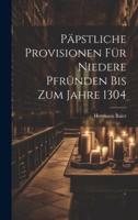 Päpstliche Provisionen Für Niedere Pfründen Bis Zum Jahre 1304