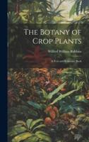 The Botany of Crop Plants