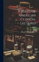 A Series of American Clinical Lectures; Volume 1