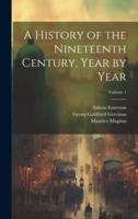 A History of the Nineteenth Century, Year by Year; Volume 1