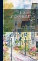 Historic Litchfield 1721-1907