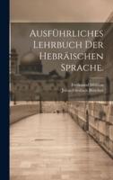 Ausführliches Lehrbuch Der Hebräischen Sprache.