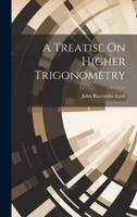 A Treatise On Higher Trigonometry