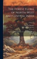 The Forest Flora of North-West and Central India