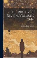 The Positivist Review, Volumes 13-14