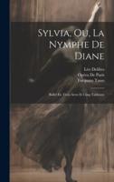 Sylvia, Ou, La Nymphe De Diane