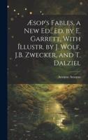 Æsop's Fables, a New Ed., Ed. By E. Garrett, With Illustr. By J. Wolf, J.B. Zwecker, and T. Dalziel