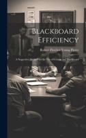 Blackboard Efficiency; a Suggestive Method for the Use of Crayon and Blackboard