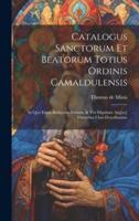 Catalogus Sanctorum Et Beatorum Totius Ordinis Camaldulensis