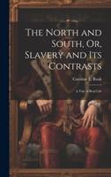 The North and South, Or, Slavery and Its Contrasts