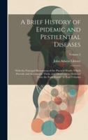 A Brief History of Epidemic and Pestilential Diseases