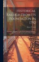 Historical Raleigh From Its Foundation in 1792