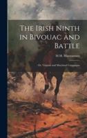 The Irish Ninth in Bivouac and Battle; or, Virginia and Maryland Campaigns