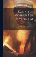 Kol Kitve Mosheh Leb Lilyenblum; Volume 4