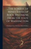 ...The School of Mines Series of Rock Specimens From the State of Washington