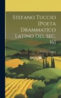 Stefano Tuccio [Poeta Drammatico Latino Del Sec. 16]