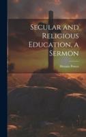 Secular and Religious Education, a Sermon