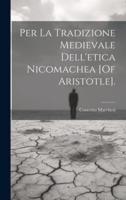 Per La Tradizione Medievale Dell'etica Nicomachea [Of Aristotle].