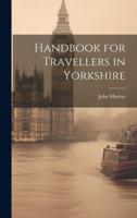 Handbook for Travellers in Yorkshire