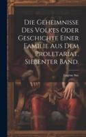 Die Geheimnisse Des Volkes Oder Geschichte Einer Familie Aus Dem Proletariat. Siebenter Band.