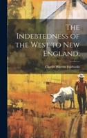 The Indebtedness of the West to New England;