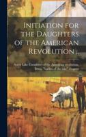 Initiation for the Daughters of the American Revolution ..
