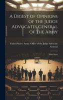 A Digest of Opinions of the Judge Advocates General of the Army