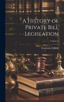 A History of Private Bill Legislation; Volume 2