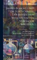 Jahres-Bericht Über Die Fortschritte Der Physischen Wissenschaften Von Jacob Berzelius.