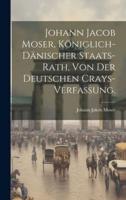 Johann Jacob Moser, Königlich-Dänischer Staats-Rath, Von Der Deutschen Crays-Verfassung.