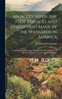 An Account of the First Voyages and Discoveries Made by the Spaniards in America