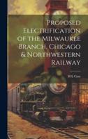 Proposed Electrification of the Milwaukee Branch, Chicago & Northwestern Railway