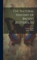 The Natural History of British Butterflies