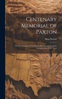 Centenary Memorial of Paxton; or, The Exercises of the Hundredth Anniversary of the Incorporation of the Town