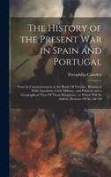 The History of the Present War in Spain and Portugal