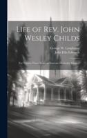 Life of Rev. John Wesley Childs