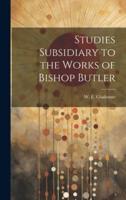 Studies Subsidiary to the Works of Bishop Butler