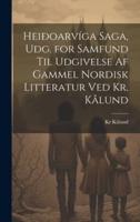 Heiðoarvíga Saga, Udg. For Samfund Til Udgivelse Af Gammel Nordisk Litteratur Ved Kr. Kålund