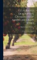 Illustrated Descriptive Catalogue of American Grape Vines