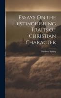 Essays On the Distinguishing Traits of Christian Character