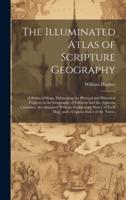 The Illuminated Atlas of Scripture Geography
