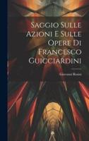 Saggio Sulle Azioni E Sulle Opere Di Francesco Guicciardini