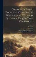 Oberon, a Poem, From the German of Wieland. By William Sotheby, Esq. In Two Volumes. ...; Volume 2