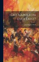 Did Napoleon Ever Exist?